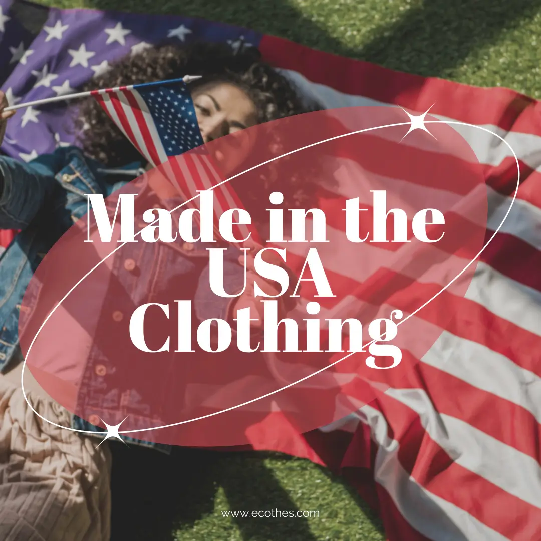 27 Best American Made Clothing Brands (Women's &amp; Men's)